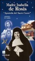 Madre Isabella de Rosis. «Apostola del Sacro Cuore» di Antonio Di Nardo edito da Velar