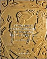 Studi sulle stele etrusche di Bologna tra V e VI sec. a. C. edito da Quasar