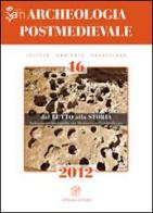 Archeologia postmedievale. Società, ambiente, produzione (2012) vol.16 edito da All'Insegna del Giglio