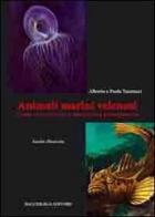 Animali marini velenosi. Come riconoscerli e intervenire prontamente di Alberto Tassinari, Paola Tassinari edito da Bacchilega Editore