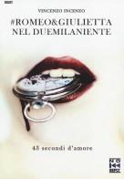 Romeo & Giulietta nel duemilaniente di Vincenzo Incenzo edito da No Reply