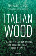 Italian wood di Ferdinando Cotugno edito da Mondadori Electa