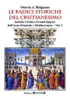 Le radici storiche del cristianesimo. Ediz. illustrata vol.2 di Ottavio Amilcare Bisignano edito da Cliodea