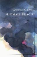 Animali fragili di Gaetano Gravina edito da Homo Scrivens