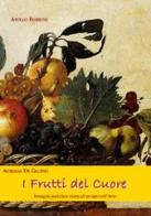 I frutti del cuore. Immagini poetiche e visioni di anziani nell'arte di Adriana De Gaudio edito da Apollo Edizioni