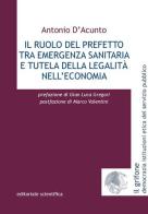 Il ruolo del prefetto tra emergenza sanitaria e tutela della legalità nell'economia di Antonio D'Acunto edito da Editoriale Scientifica