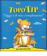 Oggi è il mio compleanno! Topo Tip. Ediz. illustrata di Anna Casalis edito da Dami Editore