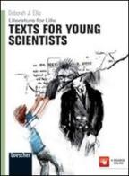 Literature for life. Texts for young scientists. Per le Scuole superiori. Con espansione online di Deborah J. Ellis edito da Loescher