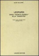 Leopardi. Dagli «Scritti puerili» alla «Ginestra» di Aldo Vallone edito da Liguori