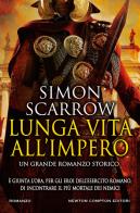 Lunga vita all'impero di Simon Scarrow edito da Newton Compton Editori