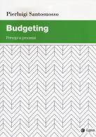 Budgeting. Principi e processi di Pierluigi Santosuosso edito da EGEA