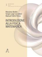 Introduzione alla fisica matematica di Massimo Bertini, Sergio Luigi Cacciatori, Manuel Falchi Perna edito da Aracne