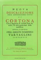 Nuova descrizzione della città di Cortona (rist. anast. 1700) di Domenico Tartaglini edito da Forni