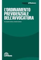 L' Ordinamento previdenziale dell'avvocatura di Leonardo Carbone, Daniela Carbone edito da La Tribuna