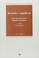 Tecniche e significati. Linee per una nuova didattica formativa edito da Vita e Pensiero