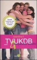 TVUKDB. 4 inseparabili amiche di Valentina F. edito da Fanucci