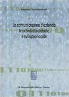 La comunicazione d'azienda tra contesto globale e sviluppo locale di Rossella C. Gambetti edito da Giappichelli