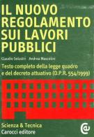 Il nuovo regolamento sui lavori pubblici. Testo completo della legge quadro e del decreto attuativo (DPR 554/1999) di Claudio Solustri, Andrea Mascolini edito da Carocci