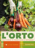 L'orto. Coltivarlo in modo sano e naturale edito da Demetra