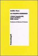 Lo sviluppo economico. I fattori immateriali, nuove frontiere della ricerca di Achille Flora edito da Franco Angeli