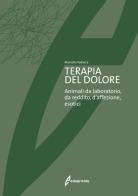 Terapia del dolore. Animali da laboratorio, da reddito, d'affezione, esotici di Marcello Vadacca edito da Edagricole