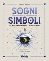 Sogni & simboli. 300 modi per interpretare i messaggi onirici di Federica De Fazio, Azzurra D'Agostino edito da Vivida