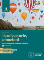 Parole, storie, emozioni. C on Corso di scrittura, Strumenti analisi. Per le Scuole superiori. Con e-book. Con espansione online vol. A di Mario Gineprini, Benedetta Livi edito da Loescher