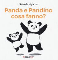 Panda e Pandino cosa fanno? Ediz. a colori di Satoshi Iriyama edito da Terre di Mezzo