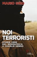 Noi terroristi. Storie vere dal Nordafrica a Charlie Hebdo di Mario Giro edito da Guerini e Associati