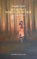 Io sono Maggie Wolf. Una storia forlivese di Nadia Zoli edito da Il Ponte Vecchio