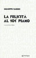 La felicità al 101° piano di Giuseppe Fabbri edito da Pendragon