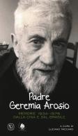 Padre Geremia Arosio. Memorie 1934-1976 dalla Cina e dal Brasile edito da Velar