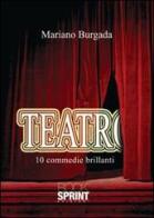 Teatro. 10 commedie brillanti di Mariano Burgada edito da Booksprint