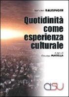 Quotidianità come esperienza culturale di Hermann Bausinger edito da CISU