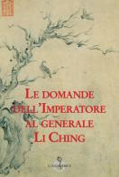 Le domande dell'imperatore al generale Li Ching edito da Luni Editrice