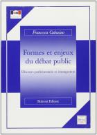 Formes et enjeux du débat public. Discours parlamentaire et immigration di Francesca Cabasino edito da Bulzoni