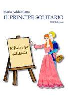 Il principe solitario di Maria Addamiano edito da Wip Edizioni