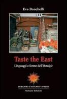 Taste the East. Linguaggi e forme dell'Ostalgie di E. Banchelli edito da Sestante