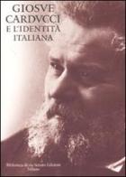 Giosuè Carducci e l'identità italiana edito da Biblioteca di Via Senato