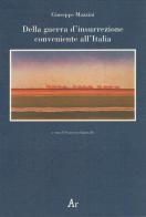 Della guerra d'insurrezione conveniente all'Italia di Giuseppe Mazzini edito da Edizioni di AR