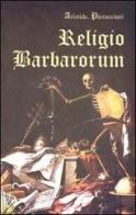 Religio barbarorum di Aristide Pieracciani edito da Statale 11