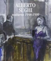 Alberto Sughi. Notturno 1998-1999 di Luigi Cavallo edito da Renografica