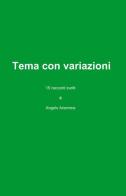 Tema con variazioni di Angelo Ariemma edito da ilmiolibro self publishing
