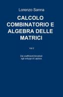 Calcolo combinatorio e algebra delle matrici di Lorenzo Sanna edito da ilmiolibro self publishing