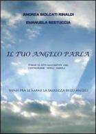 Il tuo angelo parla di Andrea Biolcati Rinaldi, Emanuela Restuccia edito da Youcanprint