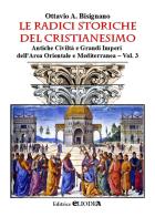 Le radici storiche del cristianesimo vol.3 di Ottavio Amilcare Bisignano edito da Cliodea