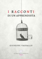 I racconti di un apprendista di Giuseppe Vassallo edito da Letteratura Alternativa
