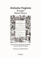 Atalanta fugiens. 50 fughe di Michael Maier edito da L. Editrice