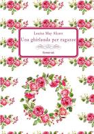 Una ghirlanda per ragazze di Louisa May Alcott edito da Flower-ed