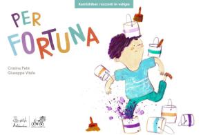 Per fortuna. Kamishibai. Ediz. a colori di Cristina Petit, Giuseppe Vitale edito da Artebambini